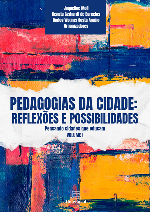 Pedagogias da Cidade: reflexões e possibilidades – Pensando cidades que educam. Vol I