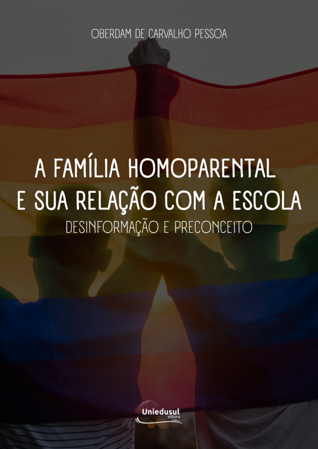 A família homoparental e sua relação com a escola: desinformação e preconceito